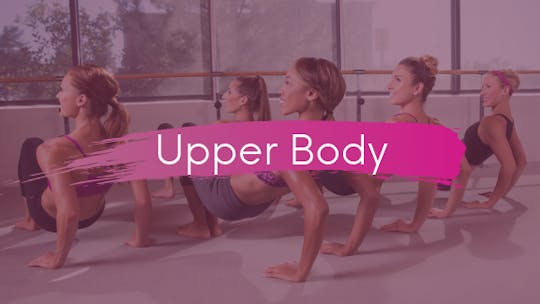 Upper Body by The Ballet Physique