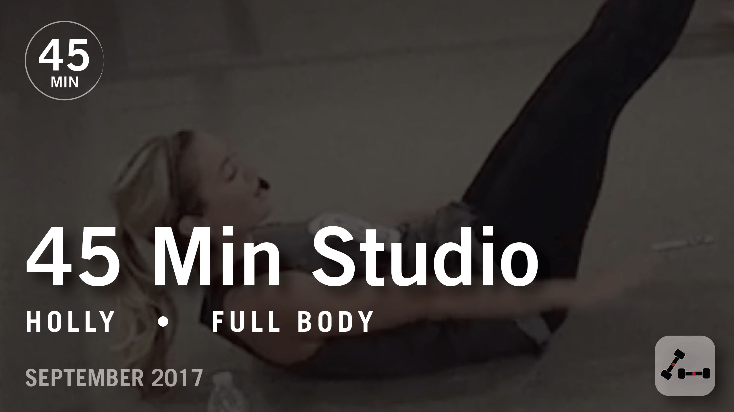 45 Min Studio With Holly Full Body September 2017 45 Min Studio With Holly Full Body September 2017