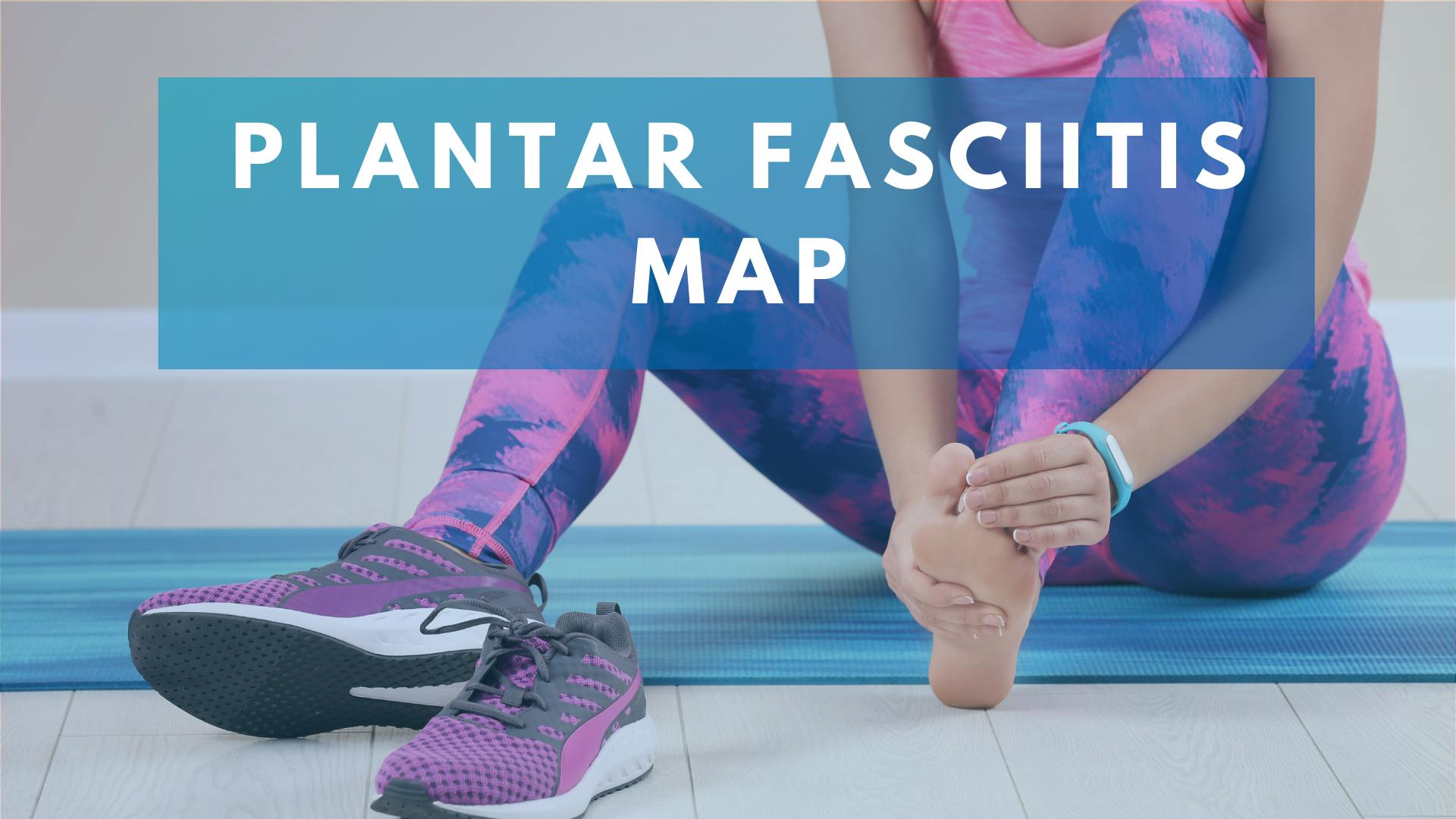 Plantar Fasciitis Map | Healthy Feet Collection on MELT On Demand