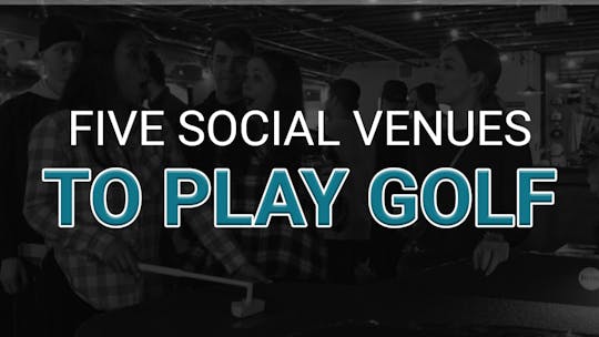 5 Social Venue to Play Golf by Golf Life